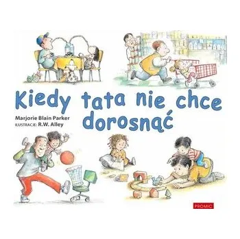 Pohádka Kiedy tata nie chce dorosnąć - Parker, Marjorie Blain