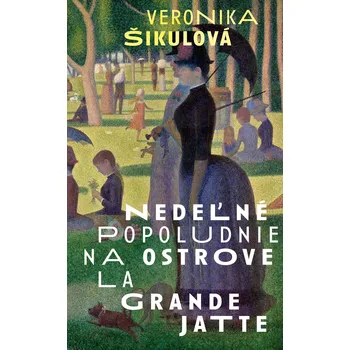 Nedeľné popoludnie na ostrove La Grande Jatte – Veronika Šikulová