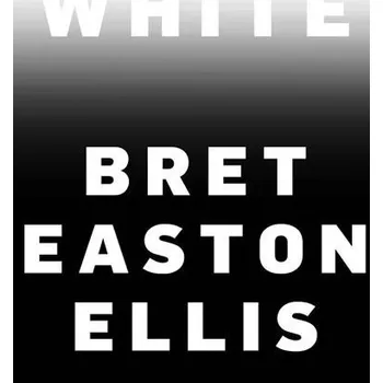 Cizojazyčná kniha White - Bret Easton Ellis