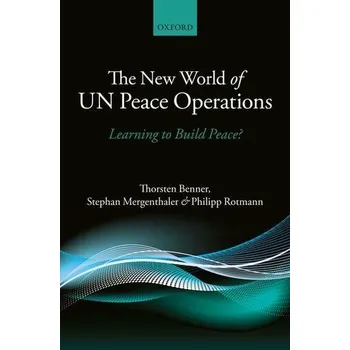 The New World of Un Peace Operations - Benner, Thorsten