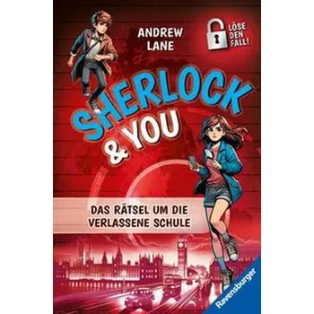 Sherlock & You, Band 2 - Das Rätsel um die verlassene Schule - Lane, Andrew