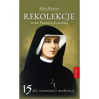Rekolekcje ze św. Faustyną Kowalską - Majdan Mira