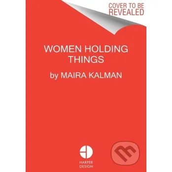 Učebnice Women Holding Things - Maira Kalman HarperCollins