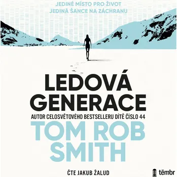 Ledová generace - Tom Rob Smith - audiokniha