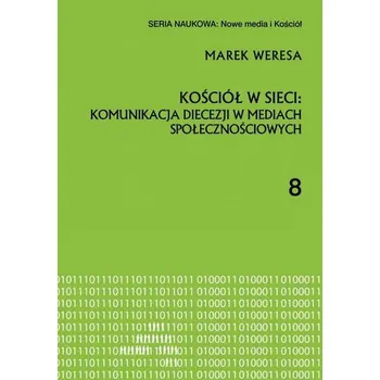 Kościół w sieci: komunikacja diecezji w mediach... - Marek Weresa