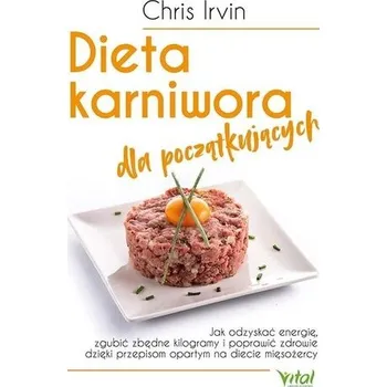 Dieta karniwora dla początkujących - Chris Irvin