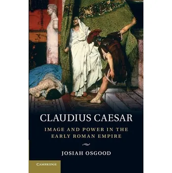 Populárně naučná literatura pro dospělé Claudius Caesar - Osgood, Josiah [EN] (2010, Měkká, Cambridge University Press)