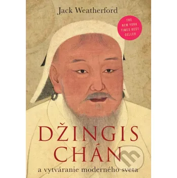 Kniha Džingischán a vznik súčasného sveta - Jack Weatherford Eastone Books