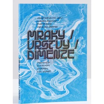 Umění Mraky / vrstvy / dimenze - Jozef Mrva, ml. (ed.) + dárek Zdarma