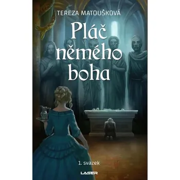Pláč němého boha - Tereza Matoušková - 978-80-242-8940-3 978-80-242-8940-3