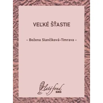 Kniha Veľké šťastie - Božena Slančíková-Timrava (E-Kniha) - 978-80-559-0804-5 978-80-559-0804-5