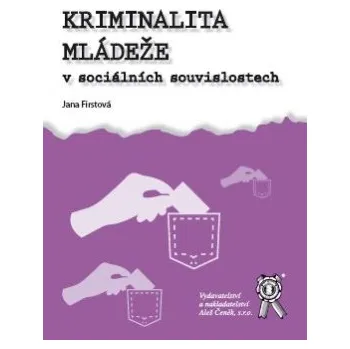 Kriminalita mládeže v sociálních souvislostech - Firstová Jana