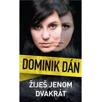 Žiješ jenom dvakrát (13.) - Dominik Dán - 978-80-276-0504-0 978-80-276-0504-0