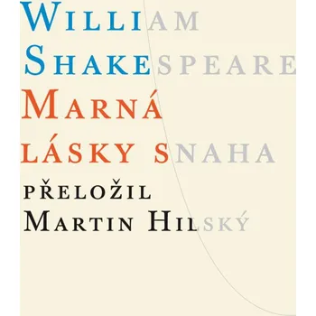 Marná lásky snaha - William Shakespeare - 978-80-7108-372-6 978-80-7108-372-6