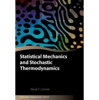 Učebnice Statistical Mechanics and Stochastic Thermodynamics - Limmer, David T. (Professor, Professor, University of California, Berkeley)