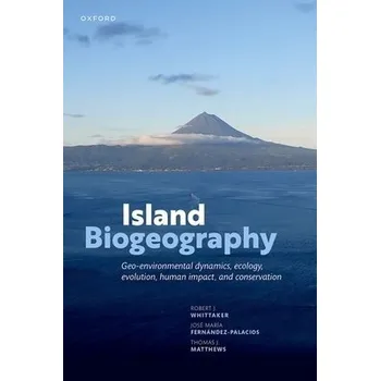 Cizí jazyk Island Biogeography - Whittaker, Prof Robert J. (Professor of Biogeography, Professor of Biogeography, School of Geography and the Environment, University of Oxford, UK) a Fernandez-Palacios, Prof Jose Maria (Professor of Ecology, Professor of Ecology, La