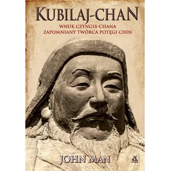 Literární biografie Kubilaj-chan. Wnuk Czyngis-chana.. - John Man