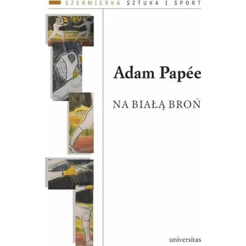 Na białą broń - Adam Pape