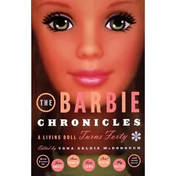 The Barbie Chronicles - McDonough, Yona Zeldis; Foley, Tim