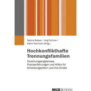 Hochkonflikthafte Trennungsfamilien - Walper, Sabine