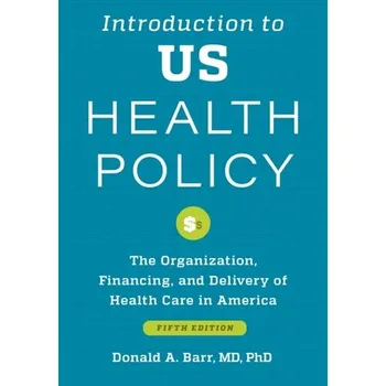 Introduction to US Health Policy - Barr, Donald A.