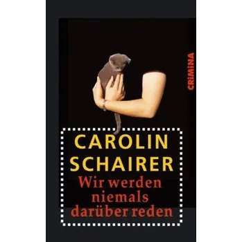 Wir werden niemals darüber reden - Schairer, Carolin