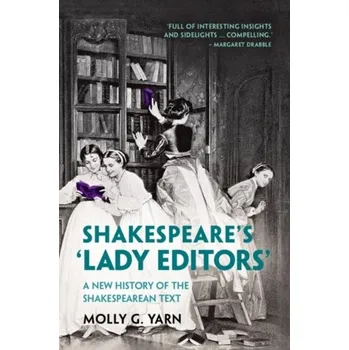 Cizí jazyk Shakespeare's ‘Lady Editors' - Yarn, Molly G.