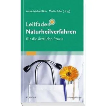 Leitfaden Naturheilverfahren - für die ärztliche Praxis - Beer, Andre-Michael