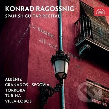 Zahraniční hudba Konrad Ragossnig: Albéniz, Granados, Torroba, Turina, Villa-Lobos: Španělský Kytarový Recitál - Konrad Ragossnig Supraphon