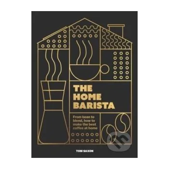 The Home Barista - Tom Saxon Headline Publishing Group
