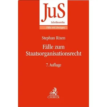 Fälle zum Staatsorganisationsrecht - Rixen, Stephan