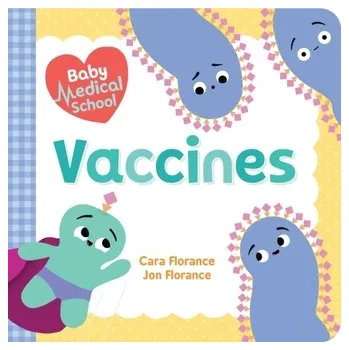 První čtění Baby Medical School: Vaccines - Florance, Cara; Florance, Jon
