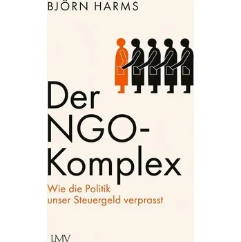 Der NGO-Komplex - Harms, Björn Michael