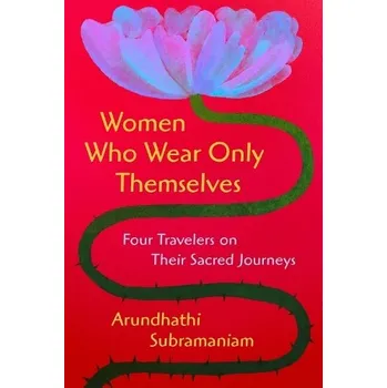 Učebnice Women Who Wear Only Themselves - Subramaniam, Arundhathi