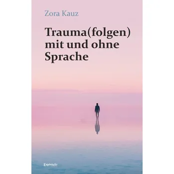 Trauma(folgen) mit und ohne Sprache - Kauz, Zora