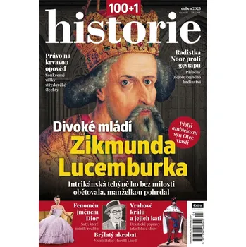 Časopis 100+1 historie 4/2025 - Divoké mládí Zikmunda Lucemburka