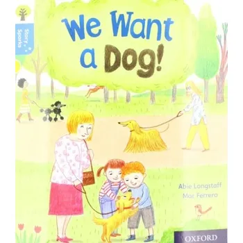 Cizí jazyk Oxford Reading Tree Story Sparks: Oxford Level 3: We Want a Dog! - Longstaff, Abie