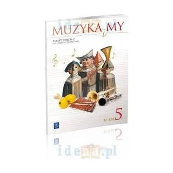 Muzyka i my. Klasa 5. Zeszyt ćwiczeń Katarzyna Jakóbczak-Drążek, Urszula Smoczyńska