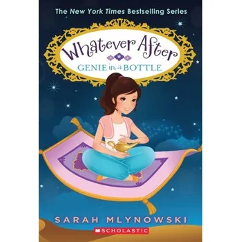 Genie in a Bottle (Whatever After #9) - Sarah Mlynowski