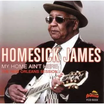 Zahraniční hudba CD Homesick James: My Home Ain't Here (The New Orleans Session) 2006