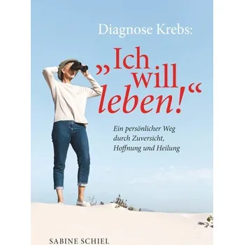 Diagnose Krebs: "Ich will leben!" - Graeber, Traut; Betz-Schiel, Witta; Dinsel, Sabine; Reimann, Mon