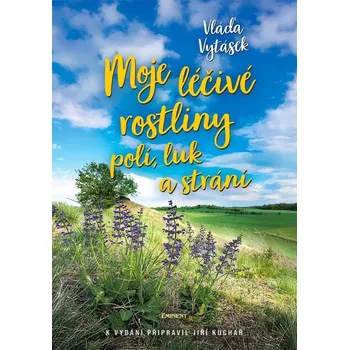 Moje léčivé rostliny polí, luk a strání…