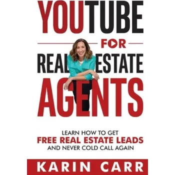 Cizojazyčná kniha YouTube for Real Estate Agents: Learn how to get free real estate leads and never cold call again – Karin Carr (EN)