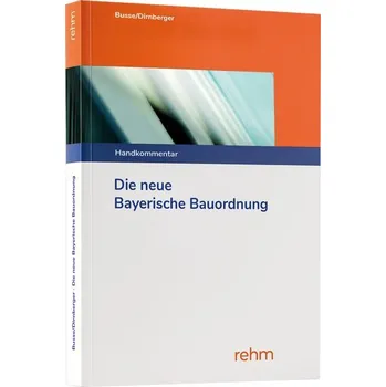 Die neue Bayerische Bauordnung - Busse, Jürgen [DE] (2025, Brožovaná, Rehm Verlag)
