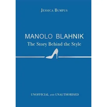 Umění Manolo Blahnik: The Story Behind the Style - Bumpus, Jessica