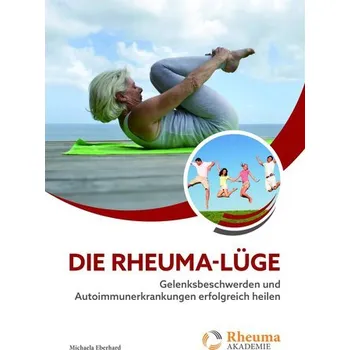 Die Rheuma-Lüge - Eberhard, Michaela