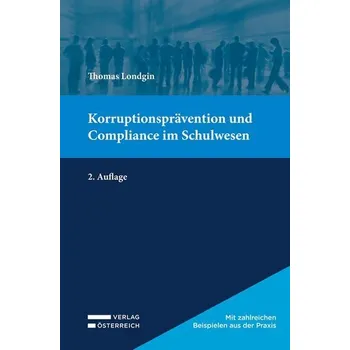 Korruptionsprävention und Compliance im Schulwesen - Londgin, Thomas