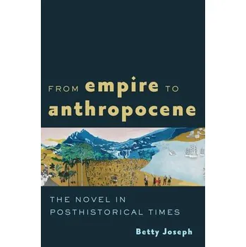 Cizojazyčná kniha From Empire to Anthropocene - Joseph, Betty (Associate Professor, Rice University)