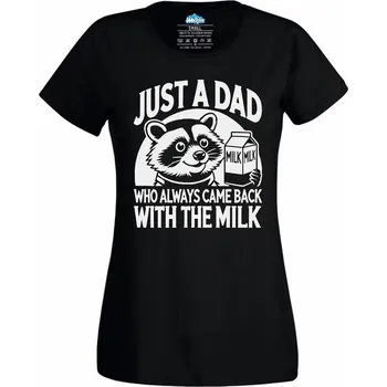 Dámské tričko Jen Táta, Který Vždycky Přijde s Mlékem Mýval (Velikost: 4XL, Barva: Černá)