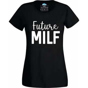 Dámské tričko Budoucí MILFKA Future MILF (Velikost: 4XL, Barva: Černá)